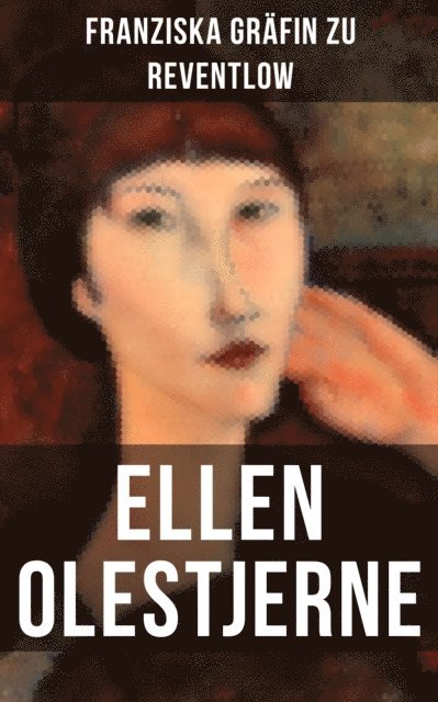 Franziska Grafin zu Reventlow, Naomi Blum - Ellen Olestjerne, E-bok