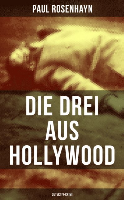 Paul Rosenhayn - Die drei aus Hollywood (Detektiv-Krimi), E-bok
