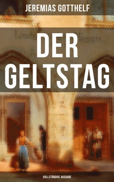 Jeremias Gotthelf, Melina Bauer - Der Geltstag, E-bok
