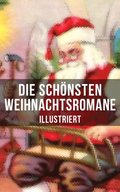 Die schönsten Weihnachtsromane (Illustriert)
