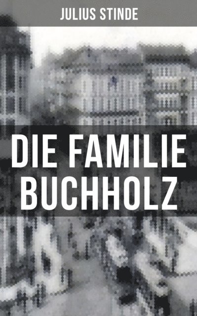 Julius Stinde, Luisa Horn - Die Familie Buchholz, E-bok