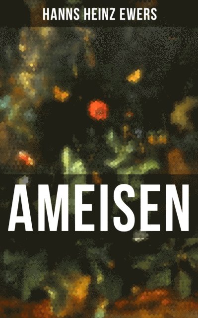Hanns Heinz Ewers, Eva Scholz - Ameisen, E-bok