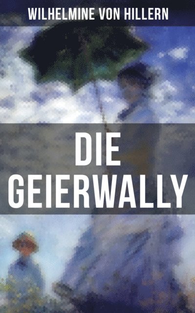 Wilhelmine von Hillern, Julia Pfeiffer - Die Geierwally, E-bok