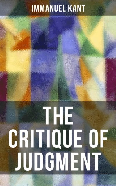 Immanuel Kant, J. H. Bernard - THE CRITIQUE OF JUDGMENT, E-bok