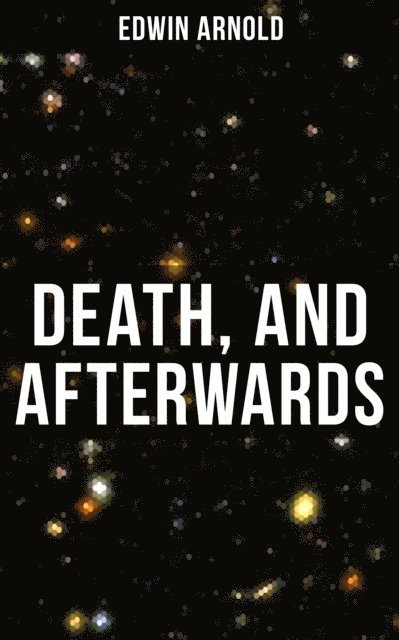 Edwin Arnold, Darren Matthews - Death, and Afterwards, E-bok