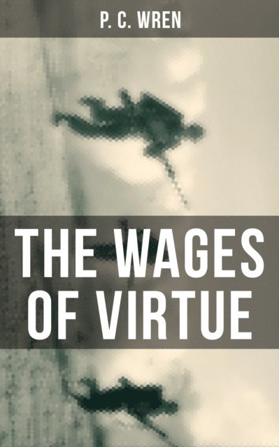 P. C. Wren, Shawn Barrett - THE WAGES OF VIRTUE, E-bok