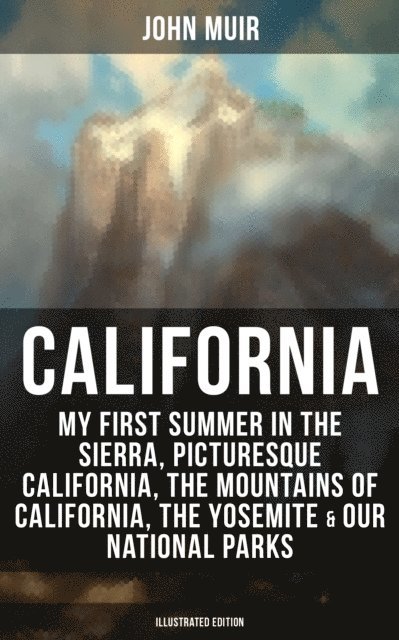 John Muir, Herbert W. Gleason - California (Illustrated Edition), E-bok