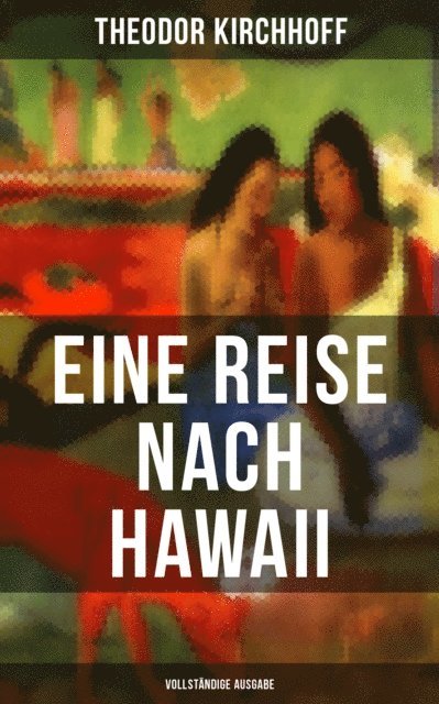 Theodor Kirchhoff, Miriam Fritz - Eine Reise nach Hawaii, E-bok
