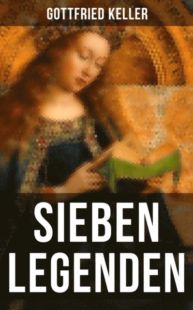 Gottfried Keller, Leonie Graf - Sieben Legenden, E-bok