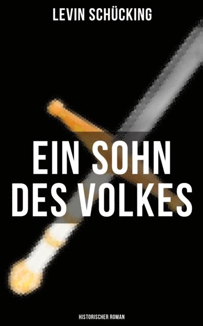 Levin Schucking, Linda Hartung - Ein Sohn des Volkes (Historischer Roman), E-bok