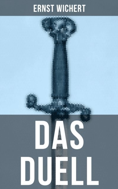 Ernst Wichert, Carolin Vogler - DAS DUELL, E-bok