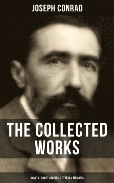Joseph Conrad, Spencer McKay - Collected Works of Joseph Conrad: Novels, Short Stories, Letters & Memoirs, E-bok. Tillgänglighet: Lägg i varukorg