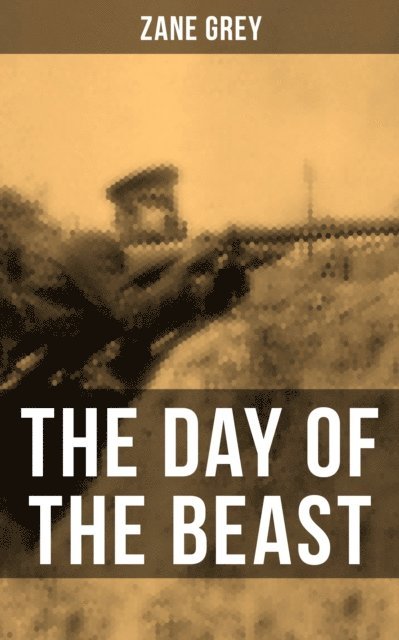 Zane Grey, Aria Baxter - THE DAY OF THE BEAST, E-bok