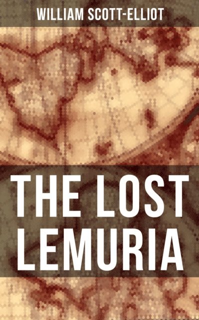 William Scott-Elliot, Erin Holloway - THE LOST LEMURIA, E-bok