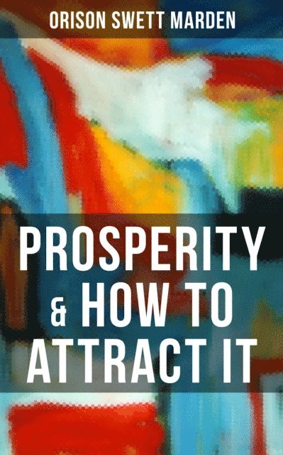 Orison Swett Marden, Karl Jennings - PROSPERITY & HOW TO ATTRACT IT, E-bok