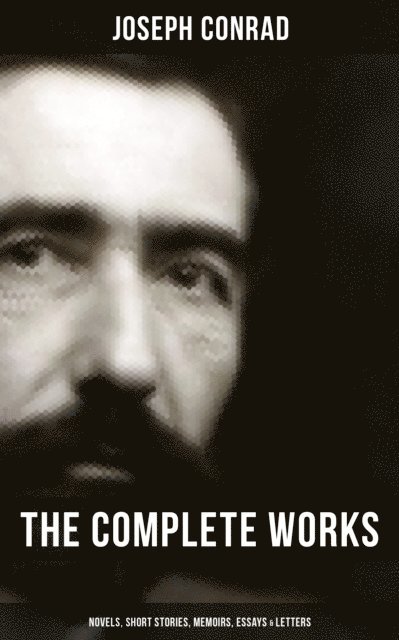 Joseph Conrad, Spencer McKay - Complete Works of Joseph Conrad: Novels, Short Stories, Memoirs, Essays & Letters, E-bok. Tillgänglighet: Lägg i varukorg