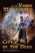 City of the Dead (The Alchemist Book #1): LitRPG Series