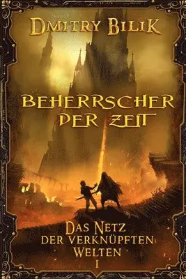 Dmitry Bilik - Beherrscher der Zeit (Das Netz der verknüpften Welten Buch 1), Häftad. Tillgänglighet: Lägg i varukorg
