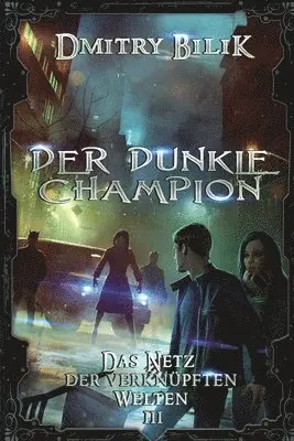 Dmitry Bilik - dunkle Champion (Das Netz der verknüpften Welten Buch 3), Häftad. Tillgänglighet: Lägg i varukorg