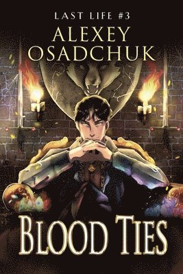 Alexey Osadchuk - Blood Ties (Last Life Book #3), Häftad