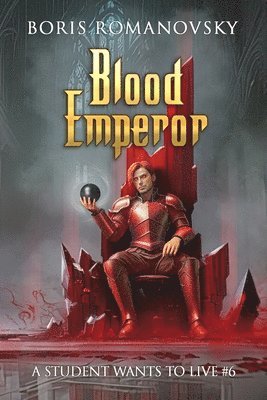 Boris Romanovsky - Blood Emperor (A Student Wants to Live Book 6), Häftad