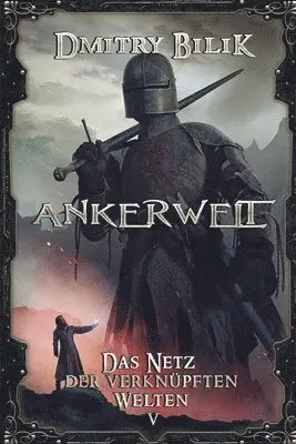 Dmitry Bilik - Ankerwelt (Das Netz der verknüpften Welten Buch 5), Häftad. Tillgänglighet: Lägg i varukorg