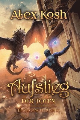 Alex Kosh - Aufstieg der Toten (Einzelgänger Buch 6), Häftad