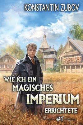 Konstantin Zubov - Wie ich ein Magisches Imperium errichtete (Buch 1), Häftad