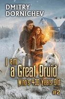Dmitry Dornichev - I am a Great Druid Who's 400 Years Old (Book #2): A Portal Progression Fantasy Series. Tillgänglighet: Lägg i varukorg