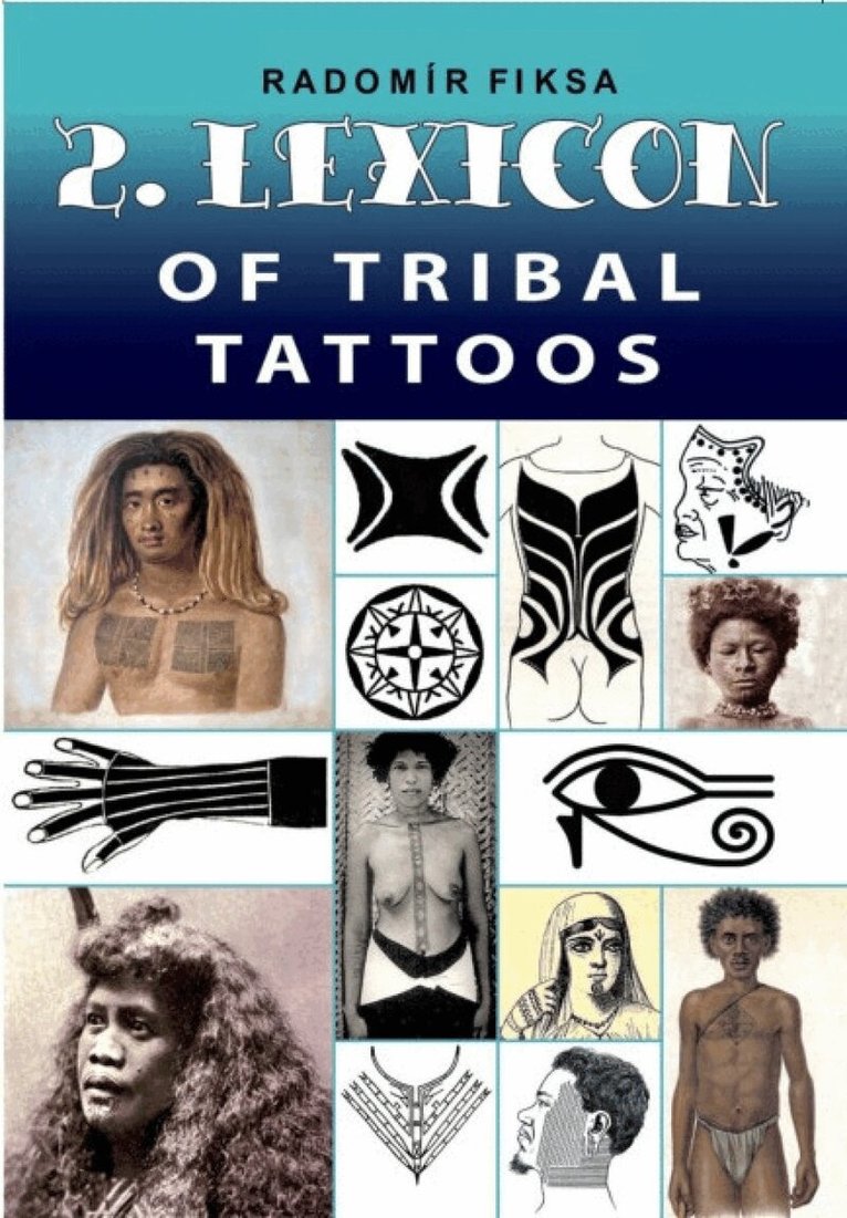 Radomir Fiksa - Lexicon of Tribal Tattoos -- Part 2, Häftad. Tillgänglighet: Lägg i varukorg