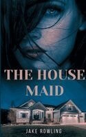 Jake Rowling - House Maid, Häftad