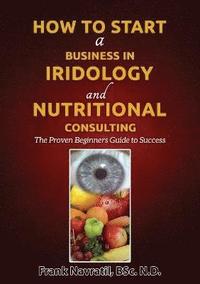 How to Start a Business in Iridology and Nutritional Consulting