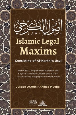 Justice Munir Ahmad Mughal, Dar Ul Thaqafah - Islamic Legal Maxims: Consisting of Al-Karkhi's Usul, Häftad