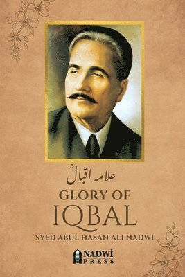 Syed Abul Hasan Ali Nadwi, Nadwi Press - Glory of Iqbal - علامہ اقبال, Häftad. Tillgänglighet: Lägg i varukorg