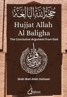 Shah Wali Allah Dehlawi - Hujjat Allah Al Baligha: حجة الله البالغة, Häftad. Tillgänglighet: Lägg i varukorg