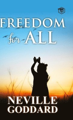 Neville Goddard - Freedom for All, Inbunden