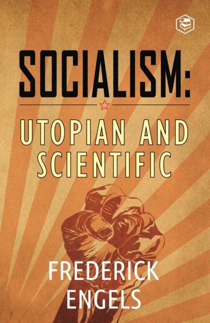 Frederich Engels - Socialism: Utopian and Scientific, E-bok
