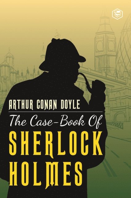 Sir Arthur Conan Doyle - Case-Book of Sherlock Holmes, E-bok