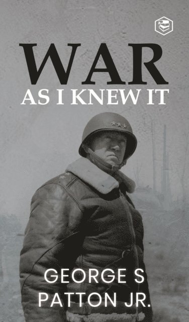 George S. Patton - War As I Knew It, E-bok