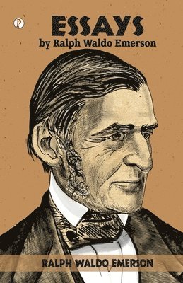 Ralph Waldo Emerson - Essays Ralph Waldo Emerson, Häftad