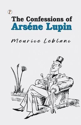 Maurice LeBlanc - Confessions of Arsène Lupin, Häftad