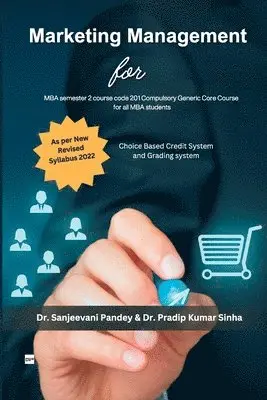 Sanjeevani Pandey, Pradip Kumar Sinha - Marketing Management For MBA semester 2, course code 201 Compulsory Generic Core Course for all MBA students, Häftad. Tillgänglighet: Lägg i varukorg