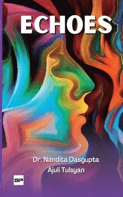 Nandita Dasgupta, Ajuli Tulsyan - Echoes, Häftad. Tillgänglighet: Lägg i varukorg