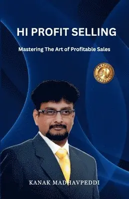 K a N a K M a D H a V P E D D I - Hi-Profit Selling: Mastering the Art of Profitable Sales, Häftad. Tillgänglighet: Lägg i varukorg