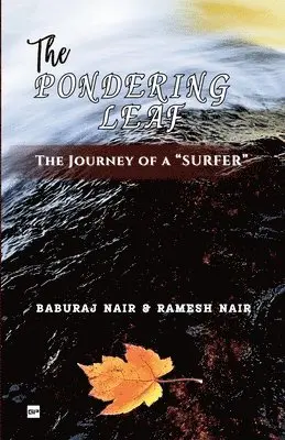 Baburaj Nair, Ramesh Nair - The Pondering Leaf: The journey of a "SURFER", Häftad. Tillgänglighet: Lägg i varukorg