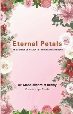 Mahalakshmi V. Reddy - Eternal Petals: The Journey of a Scientist to an Entrepreneur, Häftad. Tillgänglighet: Lägg i varukorg