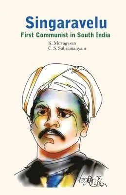 K. Murugesan - Singaravelu- First Communist in South India, Häftad. Tillgänglighet: Lägg i varukorg