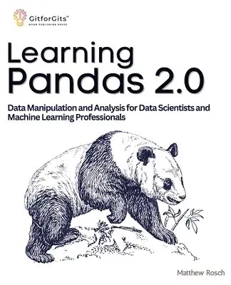 Matthew Rosch - Learning Pandas 2.0: A Comprehensive Guide to Data Manipulation and Analysis for Data Scientists and Machine Learning Professionals, Häftad. Tillgänglighet: Lägg i varukorg