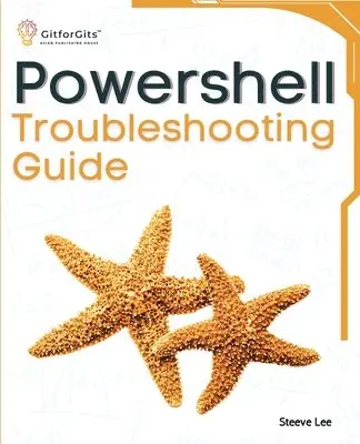 Steeve Lee - PowerShell Troubleshooting Guide: Techniques, strategies and solutions across scripting, automation, remoting, and system administration, Häftad. Tillgänglighet: Lägg i varukorg