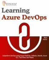 Myra Kelnor - Learning Azure DevOps: Outperform DevOps using Azure Pipelines, Artifacts, Boards, Azure CLI, Test Plans and Repos, Häftad. Tillgänglighet: Lägg i varukorg